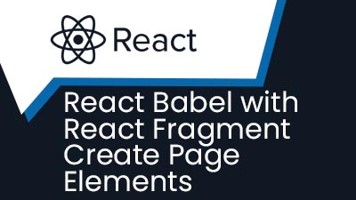 React Babel with React Fragment Create Page Elements