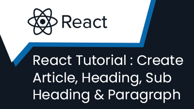 React Tutorial : Create Article DIV, Heading, Sub Heading & Paragraph